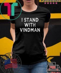 I Stand with Vindman anti Trump mens and womens T-Shirt