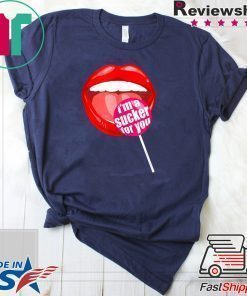 I'm a Sucker For You shirt - Candy Pop Fans Lollipop T-Shirt