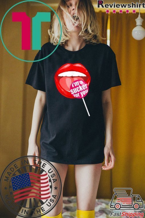 I'm a Sucker For You shirt - Candy Pop Fans Lollipop T-Shirt