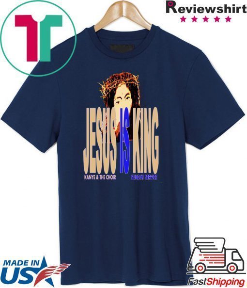 Jesus Is King Kanye And The Choir Shirt