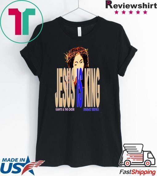 Jesus Is King Kanye And The Choir Shirt