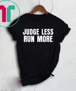 Judge Less Run More Ringer Shirt