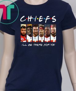 Kansas City Chiefs i'll be there for you Friends Shirt