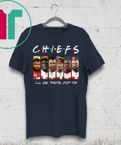 Kansas City Chiefs i'll be there for you Friends Shirt