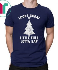 Little Full Lotta Sap Tee Christmas Vacation Santa Shirt