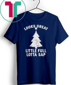 Little Full Lotta Sap Tee Christmas Vacation Santa Shirt