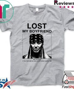 Lost My Boyfriend Bret Michaels Shirt