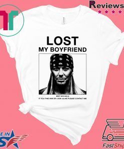 Lost My Boyfriend Bret Michaels Shirt