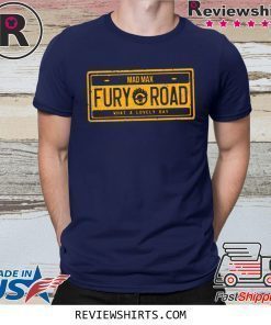 MAD MAX FURY ROAD SHIRT