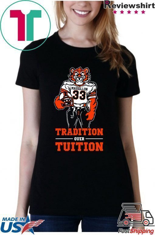 Tradition Over Tuition Shirt Massillon Tigers