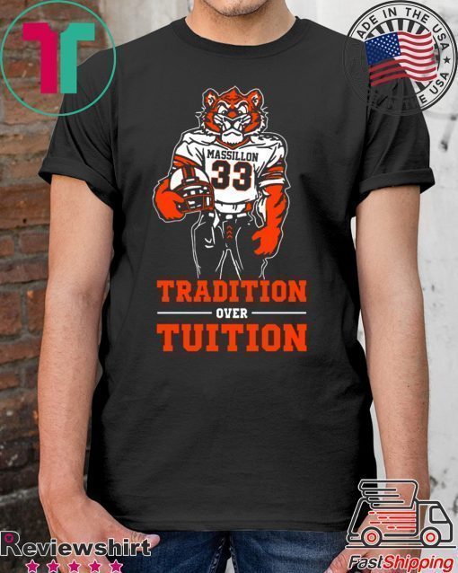 Tradition Over Tuition Shirt Massillon Tigers