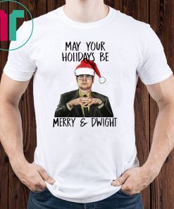 May Your Holiday Be Merry and Dwight Shirt