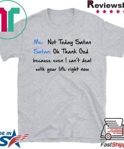 Me Not Today Satan Oh Thank God Christmas Shirt