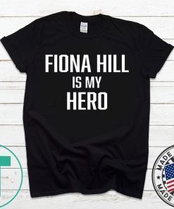 FIONA HILL IS MY HERO Shirt Limited Edition