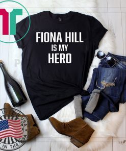 FIONA HILL IS MY HERO Shirt Limited Edition