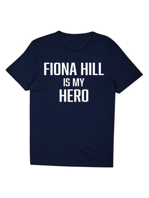 FIONA HILL IS MY HERO Shirt Limited Edition