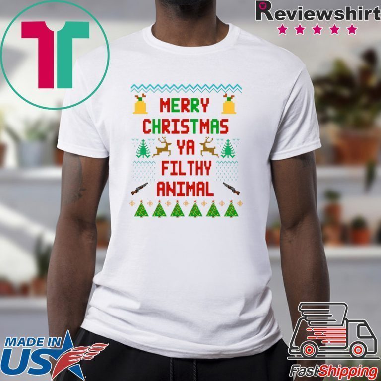 merry christmas you filthy animal shirts