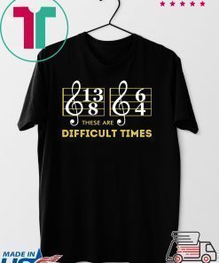 Music These are difficult times shirt