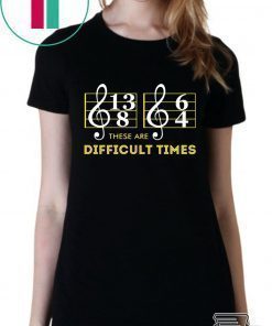 Music These are difficult times shirt