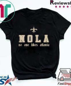 NOLA - NO ONE LIKES ATLANTA SHIRT