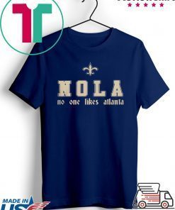 NOLA - NO ONE LIKES ATLANTA SHIRT