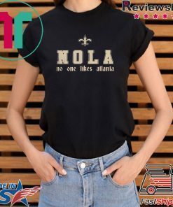 NOLA - NO ONE LIKES ATLANTA SHIRT