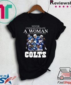 Never underestimate a woman who understands football and loves Colts shirt