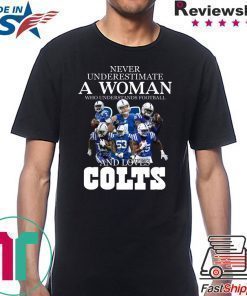 Never underestimate a woman who understands football and loves Colts shirt