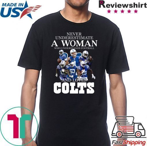 Never underestimate a woman who understands football and loves Colts shirt