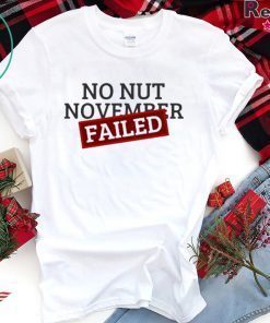 No Nut November Failed T-Shirt