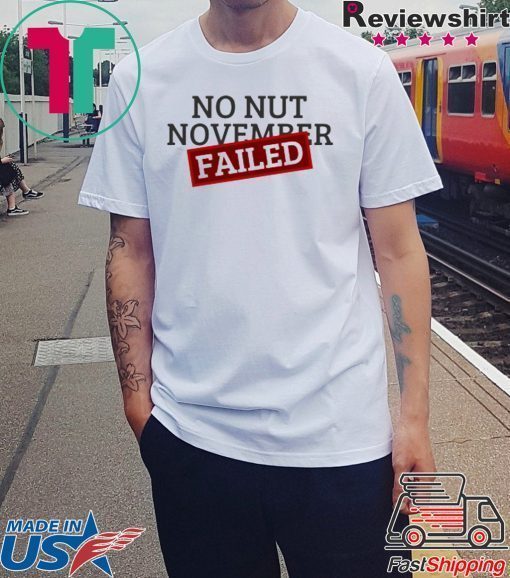 No Nut November Failed T-Shirt