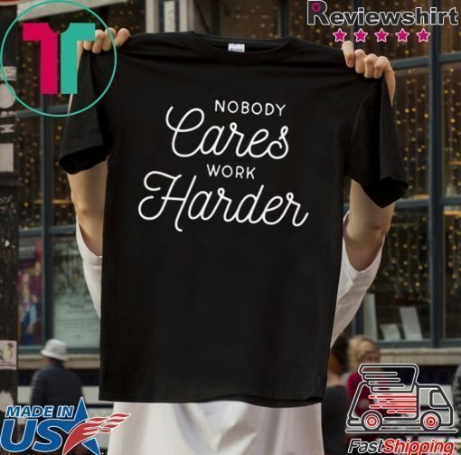 Nobody Cares Work Harder Fitness Gym Workout Inspirational Motivational Quote Short-Sleeve Unisex T-Shirt