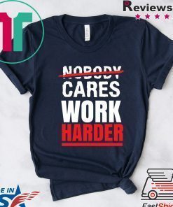 Nobody Cares Work Harder T-Shirt, Funny Gym Shirt