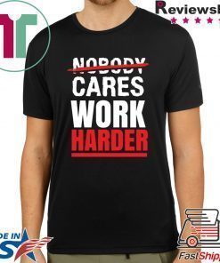 Nobody Cares Work Harder T-Shirt, Funny Gym Shirt