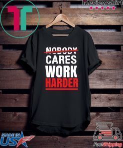 Nobody Cares Work Harder T-Shirt, Funny Gym Shirt