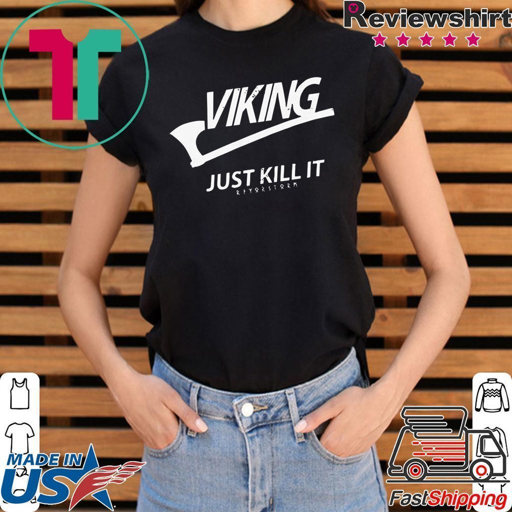 viking just kill it t shirt