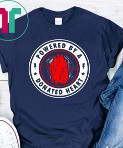 POWERED BY A DONATED HEART Shirt