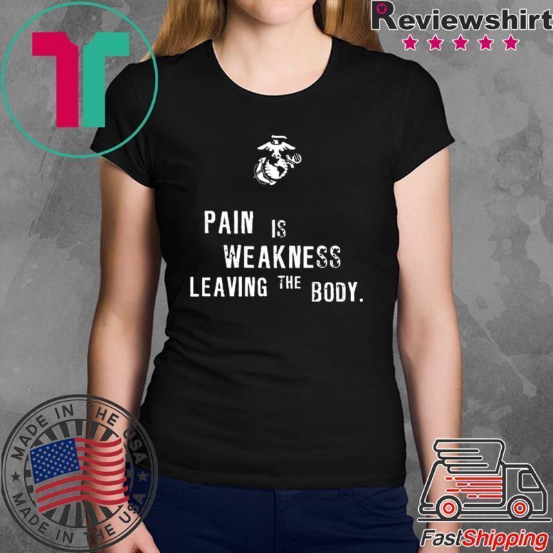 Pain is Weakness Leaving The Body T-Shirts