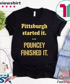 Pittsburgh Started It Pouncey Finished T-Shirt