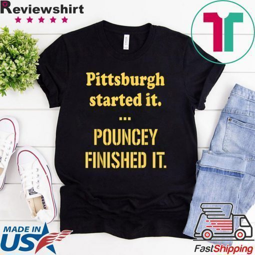 Pittsburgh Started It Pouncey Finished T-Shirt