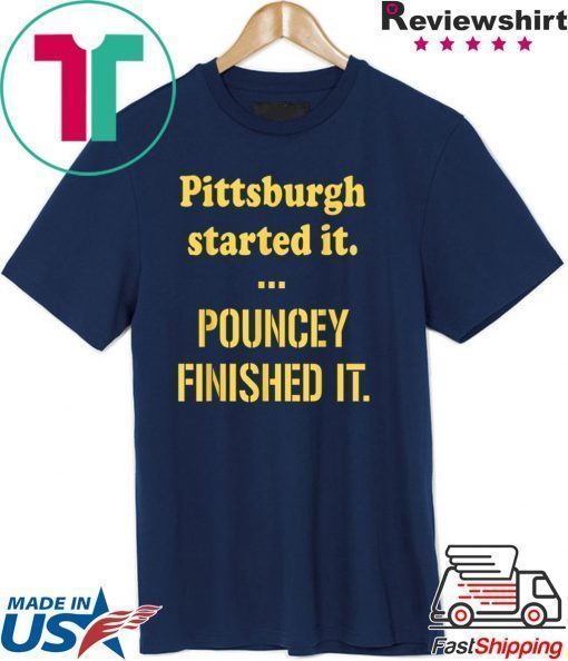 Pittsburgh Started It Pouncey Finished T-Shirt