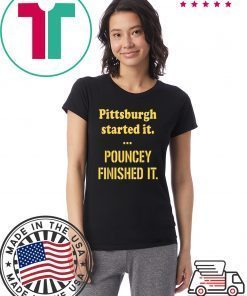 Pittsburgh Started It Pouncey Finished T-Shirt