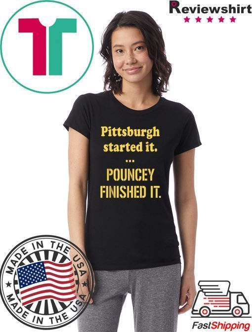 Pittsburgh Started It Pouncey Finished T-Shirt