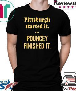 Pittsburgh Started It Pouncey Finished T-Shirt