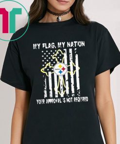 Pittsburgh Steelers My Flag Veteran My nation Your Approval is not Required Shirt