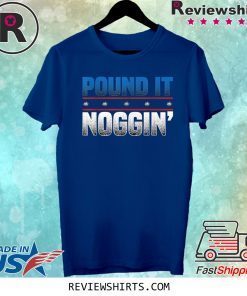 Pound It Noggin Shirt