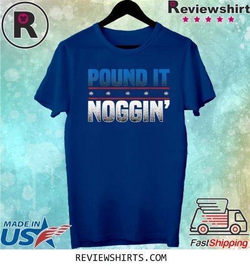 Pound It Noggin Shirt