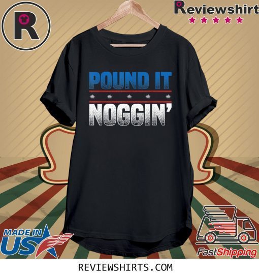 Pound It Noggin Shirt