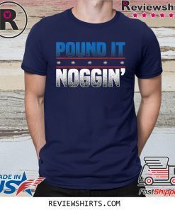 Pound It Noggin Shirt