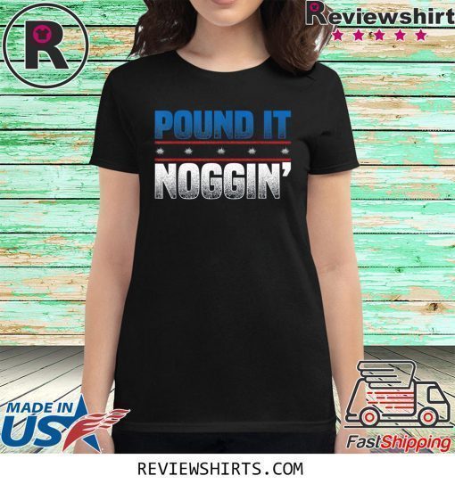 Pound It Noggin Shirt